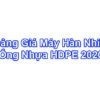 Bảng Báo Giá Máy Hàn Ống HDPE - Máy Hàn Nhiệt HDPE 2020