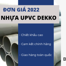 Công bố bảng Giá Ống Nhựa uPVC Dekko 2022 đầy đủ nhất