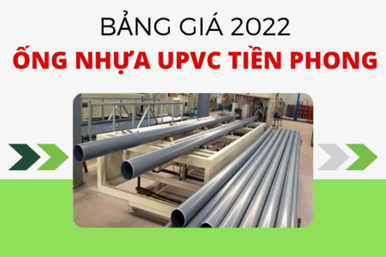 Bảng Giá Ống Nhựa uPVC Tiền Phong 2022 tốt nhất thị trường