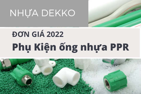 Bảng Báo Giá Phụ Kiện Ống Nhựa PPR Dekko 2022 đầy đủ nhất