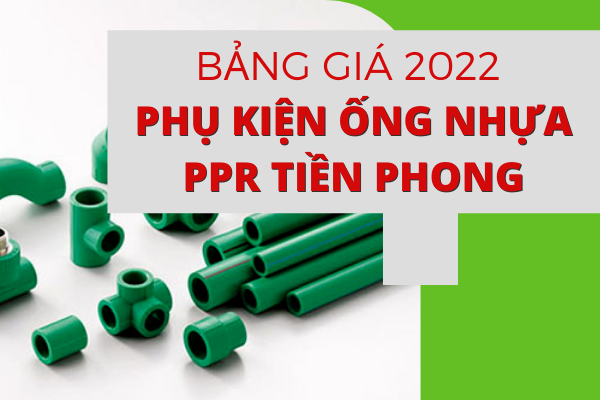 Cập nhật Giá Phụ Kiện Ống Nhựa PPR Tiền Phong chiết khấu cao.