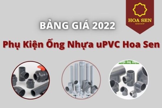 [Tổng hợp] Báo Giá Phụ Kiện Ống Nhựa uPVC Hoa Sen 2022