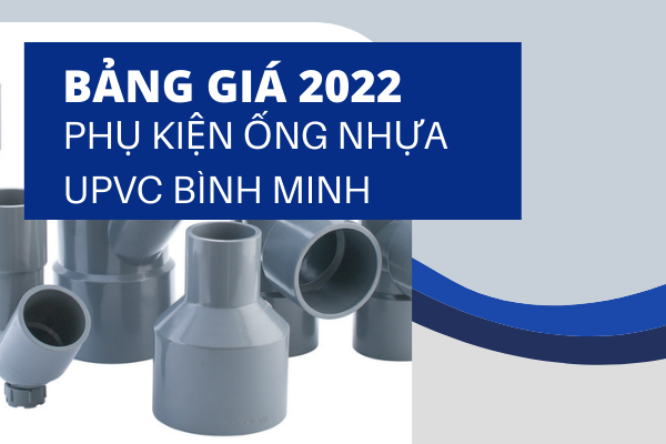 Bảng Giá Phụ Kiện Ống Nhựa uPVC Bình Minh 2022 chi tiết