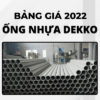 Bảng Giá Ống Nhựa Dekko 2022 mới nhất tháng 1