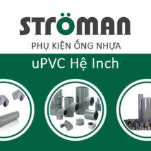[Catalogue + Bảng Giá] Phụ Kiện Ống Nhựa uPVC Hệ Inch Stroman