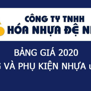 Giá Niêm Yết Ống Nhựa Và Phụ Kiện uPVC Đệ Nhất 2020