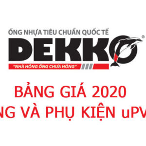 Bảng Giá Công Bố 2020 – Ống Nhựa Và Phụ Kiện uPVC Dekko
