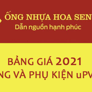 Bảng Báo Giá Ống Nhựa Và Phụ Kiện uPVC Hoa Sen 2021