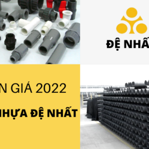 Công bố Bảng Giá Ống Nhựa Đệ Nhất 2022 chi tiết nhất