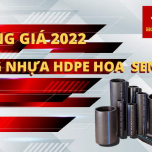 Báo Giá Ống Nhựa HDPE Hoa Sen 2022- Giá Cạnh Tranh