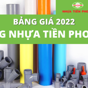 Cập nhật Đơn Giá Ống Nhựa Tiền Phong 2022 mới nhất tháng 2