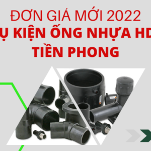 Bảng Giá Phụ Kiện Ống Nhựa HDPE Tiền Phong 2022 chi tiết