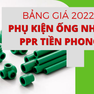 Bảng Giá Phụ Kiện Ống Nhựa PPR Tiền Phong 2022 cập nhật chi tiết