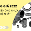 Tổng hợp Giá Phụ Kiện Ống Nhựa uPVC Đệ Nhất 2022 mới nhất 2