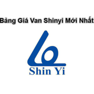 Bảng Giá Van ShinYi, Báo Giá Van Vòi ShinYi Mới Nhất