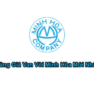Bảng Giá Van Nước, Van Nhựa, Vòi Minh Hòa Mới Nhất