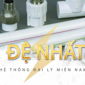 Top 5 đại lý cấp 1 phân phối ống nhụa Đệ Nhất tại miền Nam – Giá sỉ hấp dẫn