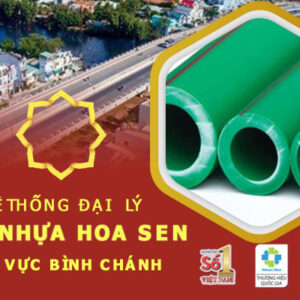 Top 10 đại lý cung cấp ống nhựa Hoa Sen tốt nhất tại Bình Chánh