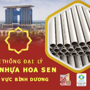Top 10 cửa hàng đại lý ống Hoa Sen tại Bình Dương giá tốt