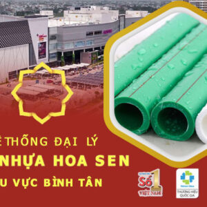 Hệ thống đại lý phân phối ống nhựa Hoa Sen tại Bình Tân – Giá tốt nhất