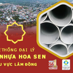 Đại lý ống Hoa Sen tại Lâm Đồng giá tốt – giao hàng nhanh