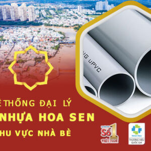Địa chỉ ống nhựa Hoa Sen uy tín nhất tại khu vực nhà Bè