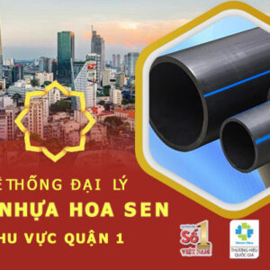 Đại lý phân phối ống nhựa Hoa Sen tại quận 1 – Cập nhật mới nhất