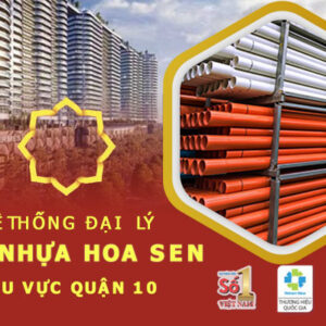 Tổng hợp toàn bộ cửa hàng ống nhựa Hoa Sen chính hãng tại quận 10