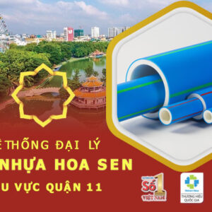 Hệ thống đại lý – Nhựa Hoa Sen quận 11 – Chiết khấu cao