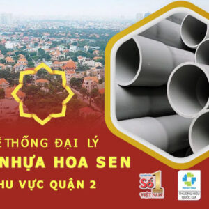 Nhà phân phối và đại lý ống Hoa Sen tại quận 2 – Chiết khấu cao
