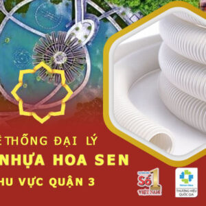 Đại lý ống Hoa Sen tại quận 3 – Danh sách cập nhật mới nhất