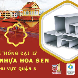 Nhà phân phối và đại lý ống nhựa Hoa Sen chính hãng tại quận 6