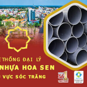Hệ thống đại lý ống Hoa Sen tại Sóc Trăng – Giao hàng nhanh