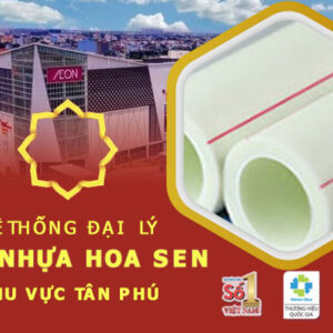 Nhà phân phối ống Hoa Sen tại Tân Phú tốt nhất – Giá rẻ