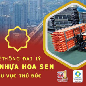 [Mới cập nhật] Đại lý ống Hoa Sen tại Thủ Đức giá tốt
