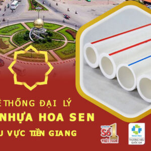 Đại lý ống nhựa Hoa Sen tại khu vực Tiền Giang – Cập nhật mới nhất