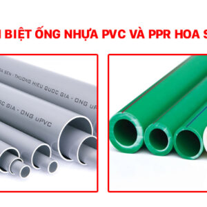 Phân biệt ống nhựa PVC và PPR Hoa Sen chính xác nhất
