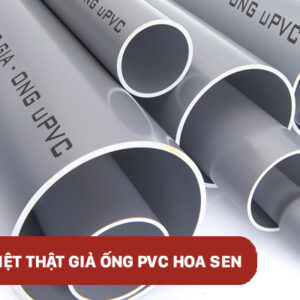 CÁCH NHẬN BIẾT ỐNG NHỰA HOA SEN THẬT GIẢ