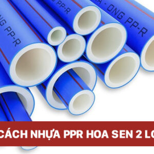 Quy cách ống nhựa PPR Hoa Sen 2 lớp chính hãng mới nhất