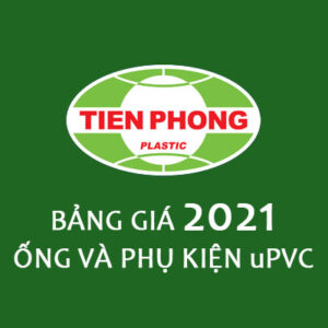 Giá Ống Nhựa Và Phụ Kiện uPVC Tiền Phong 2021 – Chiết Khấu Cao