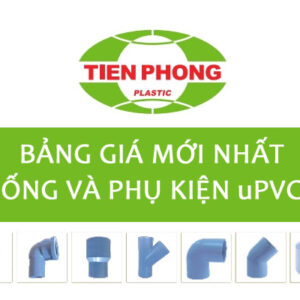 Giá Ống Nhựa Và Phụ Kiện uPVC Tiền Phong Mới Nhất – Chiết Khấu Cao