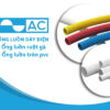 [Cập Nhật Giá] Ống Nhựa Luồn Dây Điện – Hãng AC