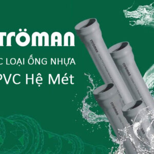 [Catalogue + Bảng Giá] Ống Nhựa uPVC Hệ Mét Stroman