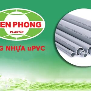 Báo Giá Ống Nhựa Tiền Phong uPVC [Tổng Hợp Đầy Đủ – Giá Tốt]