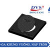 [Cập Nhật Giá] Nắp Hố Ga Khung Vuông, Nắp Tròn – ShinYi
