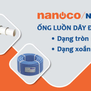 [Báo Giá] Ống Luồn Dây Điện NANOCO – Chiết Khấu Cao