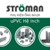 Báo Giá: Phụ Kiện Stroman Nhựa uPVC Hệ Inch [Tổng Hợp Giá Tốt]