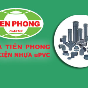 Bảng Giá Phụ Kiện Ống Nước Tiền Phong – uPVC (Tổng Hợp Đầy Đủ)